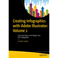 Creating Infographics with Adobe Illustrator: Volume 1: Learn the Basics and Design Your First Infographic