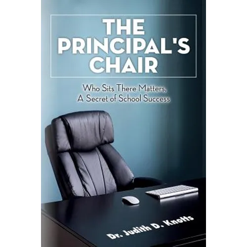 The Principal's Chair: Who Sits There Matters, A Secret of School Success