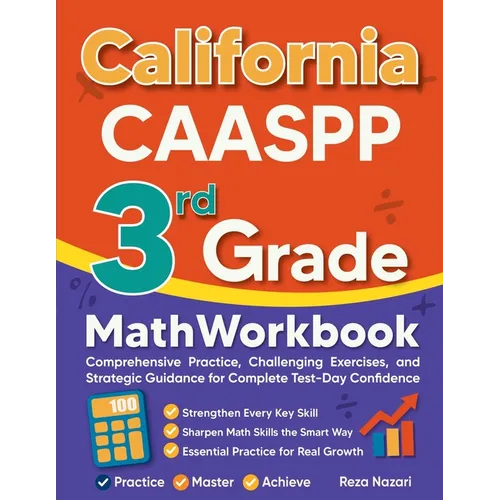 California CAASPP 3rd Grade Math Workbook: Comprehensive Practice, Challenging Exercises, and Strategic Guidance for Complete Test-Day Confidence