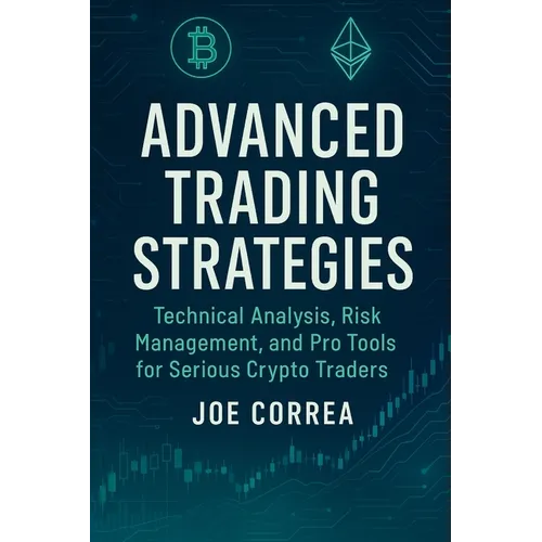 Advanced Trading Strategies: Technical Analysis, Risk Management, and Pro Tools for Serious Crypto Traders