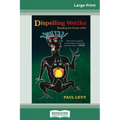 Dispelling Wetiko: Breaking the Curse of Evil (16pt Large Print Edition)