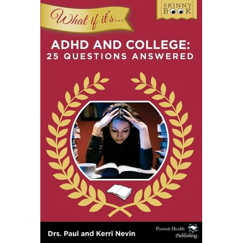 WHAT IF IT'S ADHD and College: 25 Questions Answered