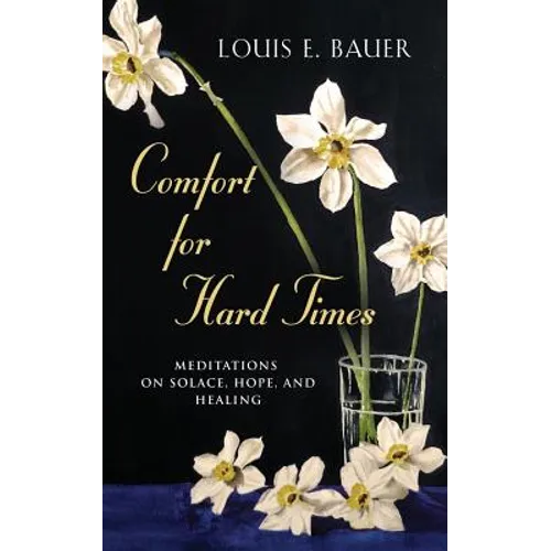 Comfort for Hard Times: Meditations on Solace, Hope, and Healing