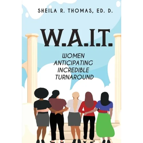 W.A.I.T.: Women Anticipating Incredible Turnaround