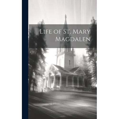 Life of St. Mary Magdalen