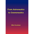 From Astronautics to Cosmonautics