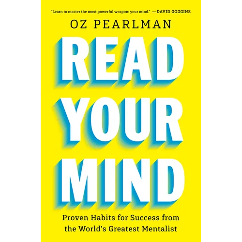 Read Your Mind: Proven Habits for Success from the World's Greatest Mentalist