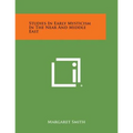 Studies in Early Mysticism in the Near and Middle East