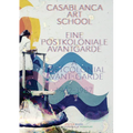 Casablanca Art School: A Postcolonial Avant-Garde 1962-1987