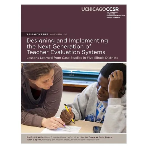 Designing and Implementing the Next Generation of Teacher Evaluation Systems: Lessons Learned from Case Studies in Five Illinois Districts