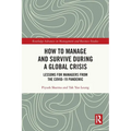 How to Manage and Survive during a Global Crisis: Lessons for Managers from the COVID-19 Pandemic