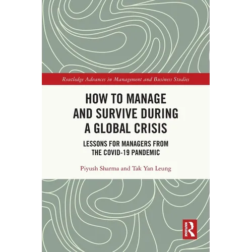 How to Manage and Survive during a Global Crisis: Lessons for Managers from the COVID-19 Pandemic