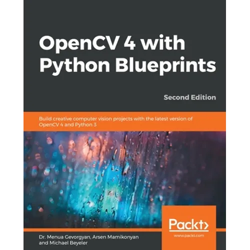 OpenCV 4 with Python Blueprints, Second Edition