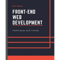 Front-End Web Development Techniques and Trends