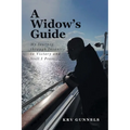 A Widow's Guide: My Journey through Insanity to Victory and Still I Press