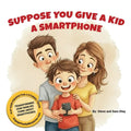 Suppose You Give a Kid a Smartphone