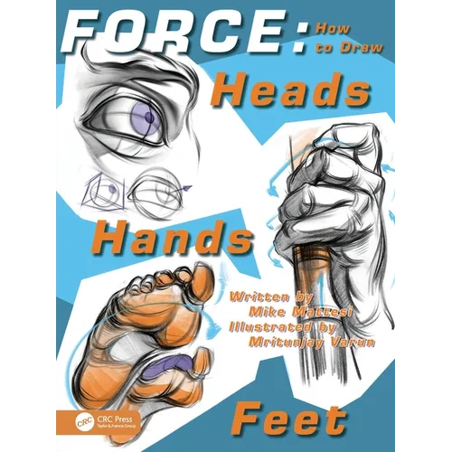 Force: How to Draw Heads, Hands and Feet