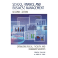 School Finance and Business Management: Optimizing Fiscal, Facility and Human Resources