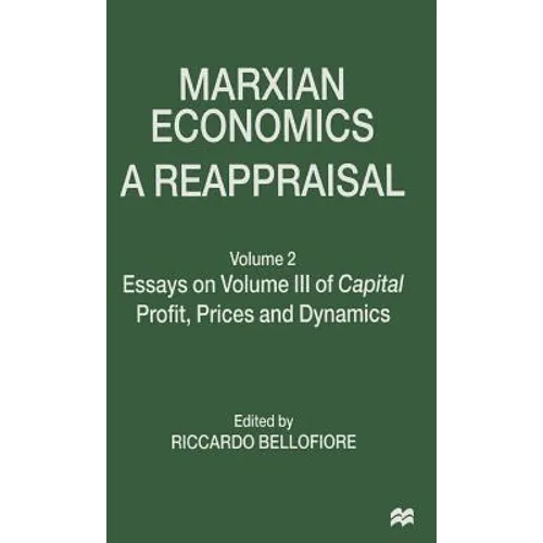 Marxian Economics: A Reappraisal: Volume 2 Essays on Volume III of Capital Profit, Prices and Dynamics