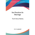 Sex Practices In Marriage: Truth Versus Reality