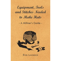 Equipment, Tools and Stitches Needed to Make Hats - A Milliner's Guide