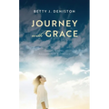 Journey with Grace: Dreams, Visions, Abundant Life Experience