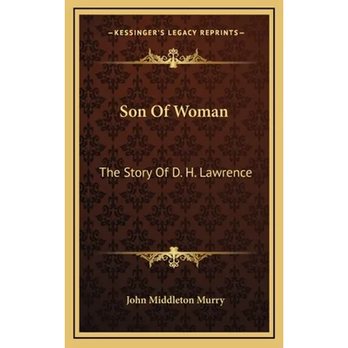 Son Of Woman: The Story Of D. H. Lawrence