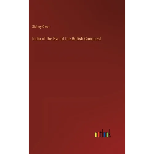India of the Eve of the British Conquest