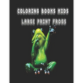 coloring books kids large print frogs: frog coloring book for kids