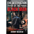 The Destruction of the Black Man: An Inside Job
