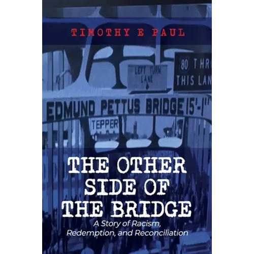 The Other Side of the Bridge: A Story of Racism, Redemption, and Reconciliation
