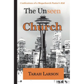 The Unseen Church: Confessions of a Megachurch Pastor's Kid
