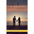 Be The Man She Needs