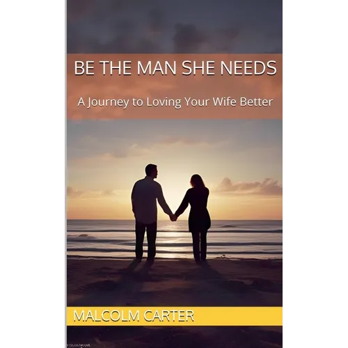Be The Man She Needs