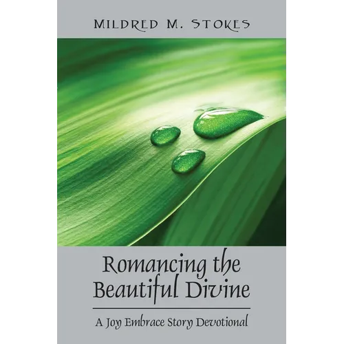 Romancing the Beautiful Divine: A Joy Embrace Story Devotional