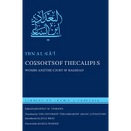 Consorts of the Caliphs: Women and the Court of Baghdad