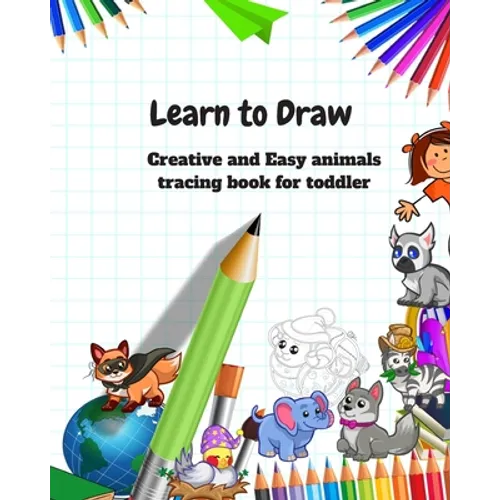 Learn to Draw: Animal Drawing Book for Kids: Creative and Easy animals tracing book for toddler