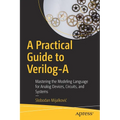 A Practical Guide to Verilog-A: Mastering the Modeling Language for Analog Devices, Circuits, and Systems