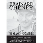 Brainard Cheney and The Search for a Hero: A Literary Biography of a Southern Novelist, Reporter and Polemicist - Hardcover