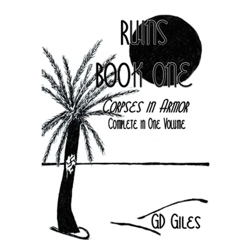 Ruins, Book One: Corpses in Armor, Complete in One Volume