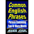 Common English Phrases: Phrases Containing Two Or More Words