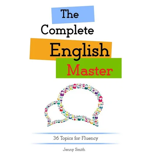 The Complete English Master: 36 Topics for Fluency