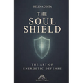 The Soul Shield: The Art of Energetic Defense