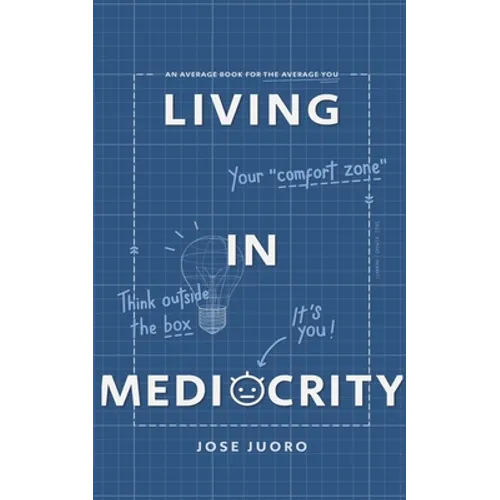 Living in Mediocrity: An Average Book for the Average You