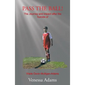Pass the Ball!: The Journey and Impact after the Suicide of Wade Devin Mulligan-Adams