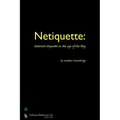 Netiquette: Internet Etiquette in the Age of the Blog