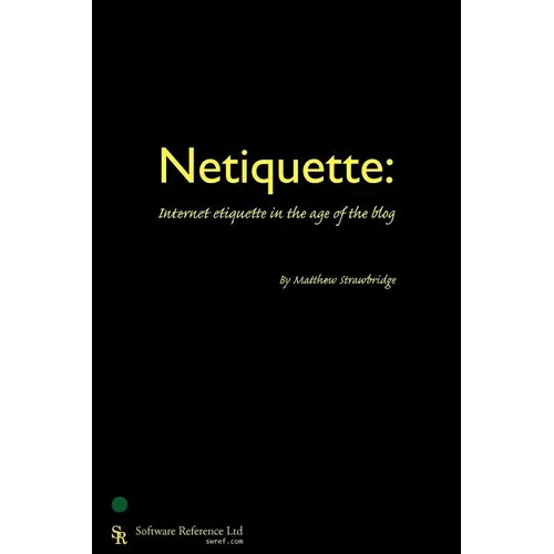 Netiquette: Internet Etiquette in the Age of the Blog