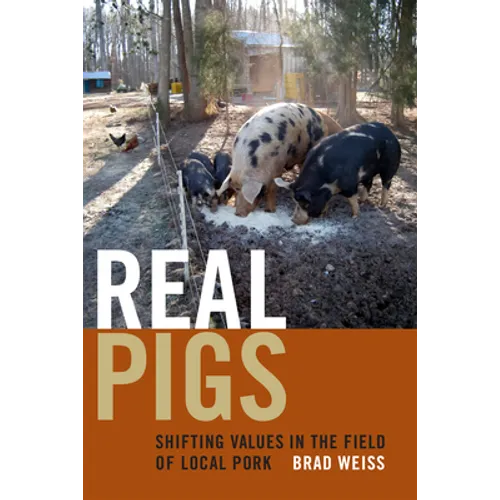 Real Pigs: Shifting Values in the Field of Local Pork