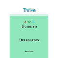 A to B Guide to Delegation