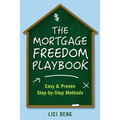 The Mortgage Freedom Playbook: Easy and Proven Step -by-Step Methods